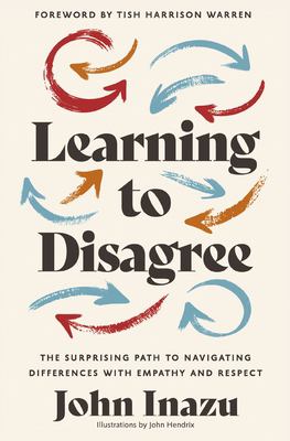 Learning to disagree : the surprising path to navigating differences with empathy and respect cover image