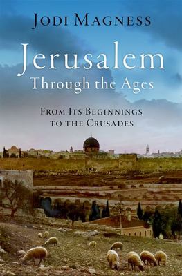 Jerusalem through the ages : from its beginnings to the Crusades cover image