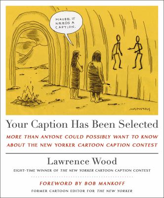Your caption has been selected : more than anyone could possibly want to know about the New Yorker cartoon caption contest cover image