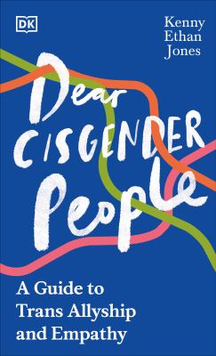 Dear Cisgender People: A Guide to Trans Allyship and Empathy cover image