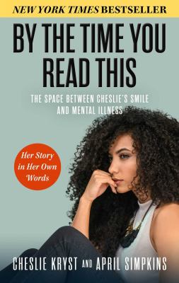 By the time you read this: the space between Cheslie's smile and mental illness : her story in her own words  cover image cdn