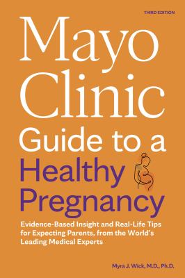 Mayo Clinic Guide to a Healthy Pregnancy : Evidence-based Insight and Real-life Tips for Expecting Parents, from the World's Leading Medical Experts cover image
