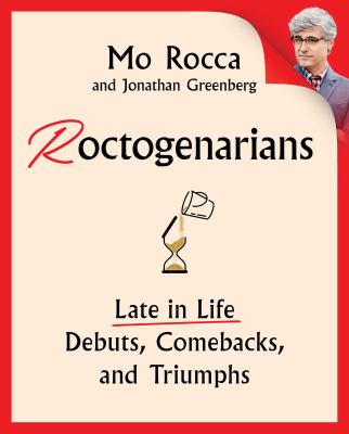Roctogenarians : Late in Life Debuts, Comebacks, and Triumphs cover image