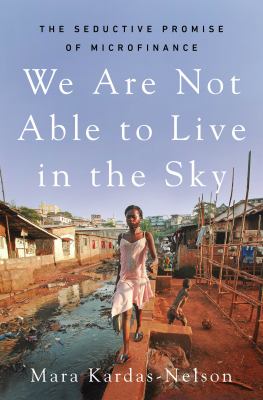 We are not able to live in the sky : the seductive promise of microfinance cover image