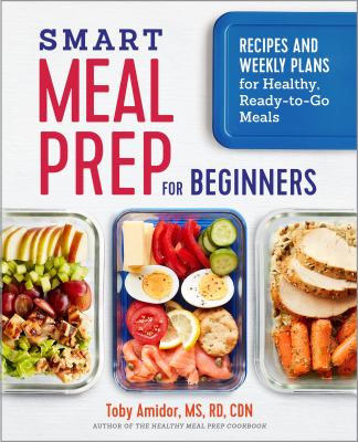 Smart meal prep for beginners : recipes and weekly plans for healthy, ready-to-go meals  cover image cdn