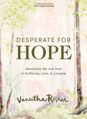 Desperate for hope : questions we ask God in suffering, loss, & longing cover image