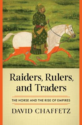 Raiders, rulers, and traders : the horse and the rise of empires  cover image cdn