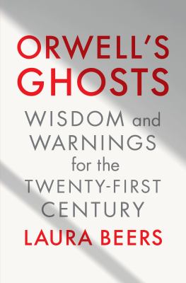 Orwell's Ghosts : Wisdom and Warnings for the Twenty-first Century cover image