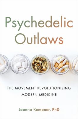 Psychedelic outlaws : the movement revolutionizing modern medicine  cover image cdn