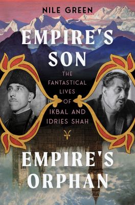 Empire's son, empire's orphan : the fantastical lives of Ikbal and Idries Shah  cover image cdn