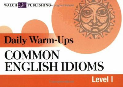 Daily warm-ups : common English idioms. Level I cover image
