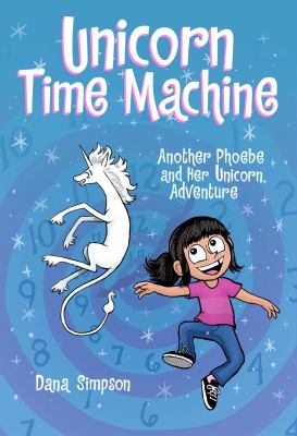 Phoebe and her unicorn. 20, Unicorn Time Machine: another Phoebe and her unicorn adventure cover image