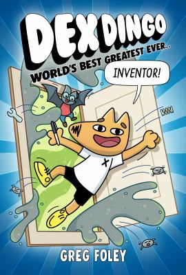 Dex Dingo : World's Best Greatest Ever Inventor cover image