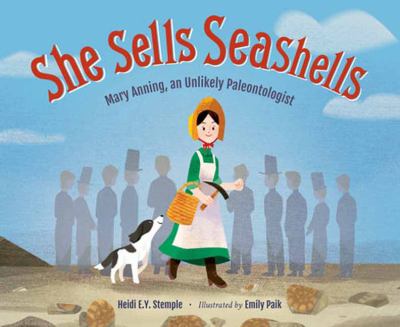 She sells seashells : Mary Anning, an unlikely paleontologist cover image
