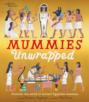 Mummies unwrapped : discover the world of ancient Egypyian mummies cover image