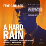 A Hard Rain : America in the 1960s, Our Decade of Hope, Possibility, and Innocence Lost cover image cdn
