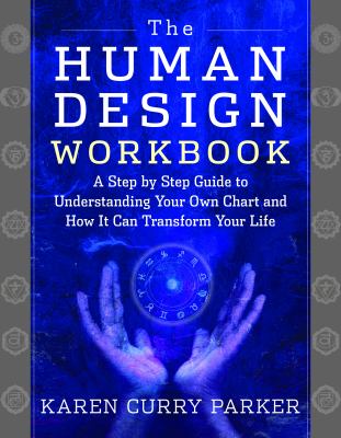 The Human Design workbook : a step-by-step guide to understanding your own chart and how it can transform your life cover image