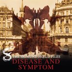 Disease and Symptom : Sigmund Freud Files (German) cover image cdn