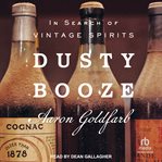 Dusty Booze : In Search of Vintage Spirits cover image cdn