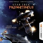 Feuer gegen Feuer : Star Trek Prometheus (German) cover image cdn