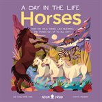 Horses : What Do Wild Horses like Mustangs and Ponies Get Up To All Day?. Day in the Life cover image cdn