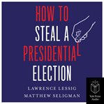 How to Steal a Presidential Election cover image cdn