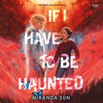 If I Have to Be Haunted cover image cdn