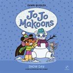 Jo Jo Makoons : Snow Day. Jo Jo Makoons cover image cdn