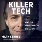 Killer tech : and the drive to save humanity cover image cdn