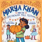 Marya Khan and the Spectacular Fall Festival : Marya Khan cover image cdn