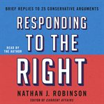Responding to the Right : Brief Replies to 25 Conservative Arguments cover image cdn