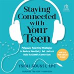 Staying Connected With Your Teen : Polyvagal Parenting Strategies to Reduce Reactivity, Set Limits, and Build Authentic Connection cover image cdn
