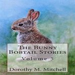 The Bunny Bobtail Stories, Volume 5 cover image cdn