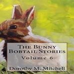 The Bunny Bobtail Stories, Volume 6 cover image cdn