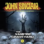 The Vampire Graveyard : John Sinclair Demon Hunter cover image cdn