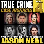 True Crime Case Histories, Volume 4 cover image cdn
