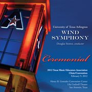 2012 Texas Music Educators Association (tmea) : University Of Texas Arlington Wind Symphony cover image cdn