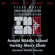 2014 Texas Music Educators Association (tmea) : Arnold Middle School Varsity Men's Choir [live] cover image cdn