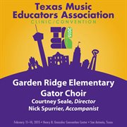 2015 Texas Music Educators Association (tmea) : Garden Ridge Elementary Gator Choir [live] cover image cdn