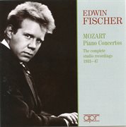 Edwin Fischer : Mozart Piano Concertos. The Complete Studio Recordings (recorded 1933-1947) cover image cdn