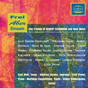 Frei Aber Einsam, Vol. 2 : The Friends Of Robert Schumann And Their Music cover image cdn