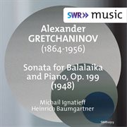 Gretchaninov : Sonata For Balalaika & Piano, Op. 199 cover image cdn