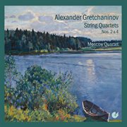 Gretchaninov : String Quartets Nos. 2 & 4 cover image cdn