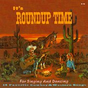 It's Roundup Time for Singing and Dancing : 14 Favorite Cowboy & Western Songs cover image cdn