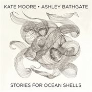 Kate Moore : Stories For Ocean Shells cover image cdn