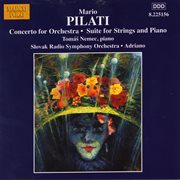 Pilati : Concerto For Orchestra / Suite For Strings And Piano cover image cdn