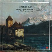 Raff : String Quartets Nos. 6 & 7 cover image cdn