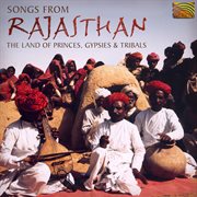 Songs From Rajasthan : The Land Of Princes, Gypsies And Tribals cover image cdn
