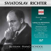 Sviatoslav Richter Plays Piano Works By Beethoven : Choral Fantasy, Op. 80 / Cello Sonatas. No. 1,... cover image cdn