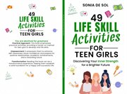 49 Life Skill Activities for Teen Girls : Discovering Your Inner Strength for a Brighter Future cover image cdn